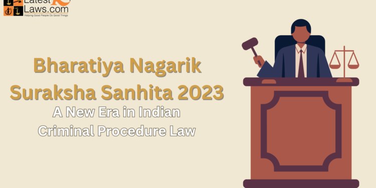 Bharatiya Nagarik Suraksha Sanhita 2023: A New Era in Indian Criminal Procedure Law