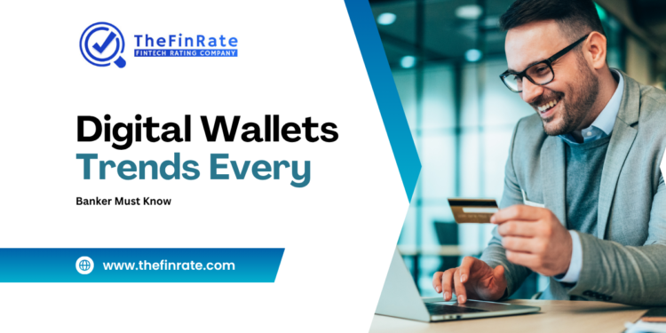 Digital Wallet Trends Every Banker Must Know