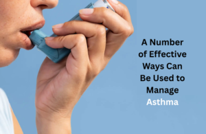 A Number of Effective Ways Can Be Used to Manage Asthma