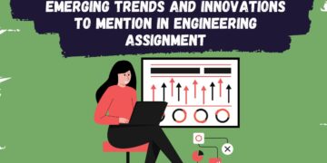 Emerging Trends and Innovations to Mention in Engineering Assignment