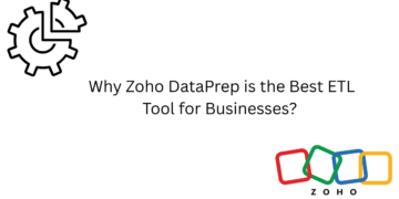 Why Zoho DataPrep is the Best ETL Tool for Businesses?
